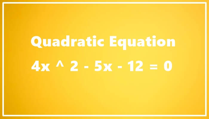 4x ^ 2 - 5x - 12 = 0
